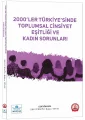 2000’ler Türkiye’sinde Toplumsal Cinsiyet Eşitliği ve Kadın Sorunları