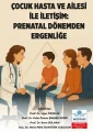 Çocuk Hasta ve Ailesi İle İletişim: Prenatal Dönemden Ergenliğe