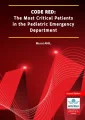 Code Red: The Most Critical Patients in the Pediatric Emergency Department Second Edition