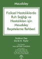 Maudsley Fiziksel Hastalıklarda Ruh Sağlığı ve Hastalıkları için Reçeteleme Rehberi