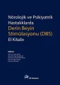 Nörolojik ve Psikiyatrik Hastalıklarda Derin Beyin Stimülasyonu (Dbs) El Kitabı