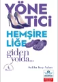 Yönetici Hemşireliğe Giden Yolda Güncellenmiş ve Genişletilmiş 4. Baskı