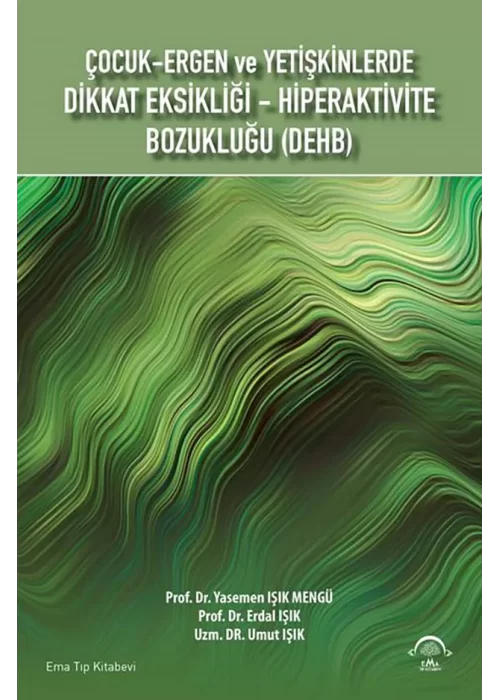Çocuk - Ergen ve Erişkinlerde Dikkat Eksikliği - Hiperaktivite Bozukluğu (DEHB)