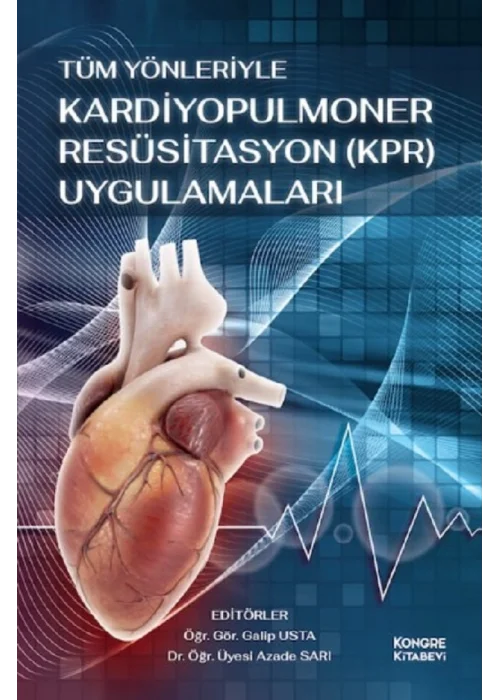 Tüm Yönleriyle Kardiyopulmoner Resüsitasyon (KPR) Uygulamaları