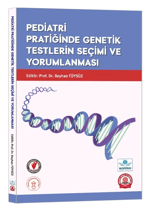 Pediatri Pratiğinde Genetik Testlerin Seçimi ve Yorumlanması