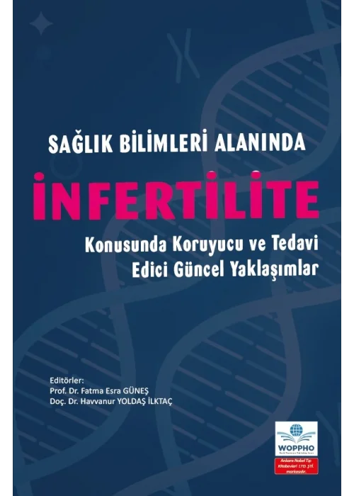 Sağlık Bilimleri Alanında İnfertilite Konusunda Koruyucu ve Tedavi Edici Güncel Yaklaşımlar
