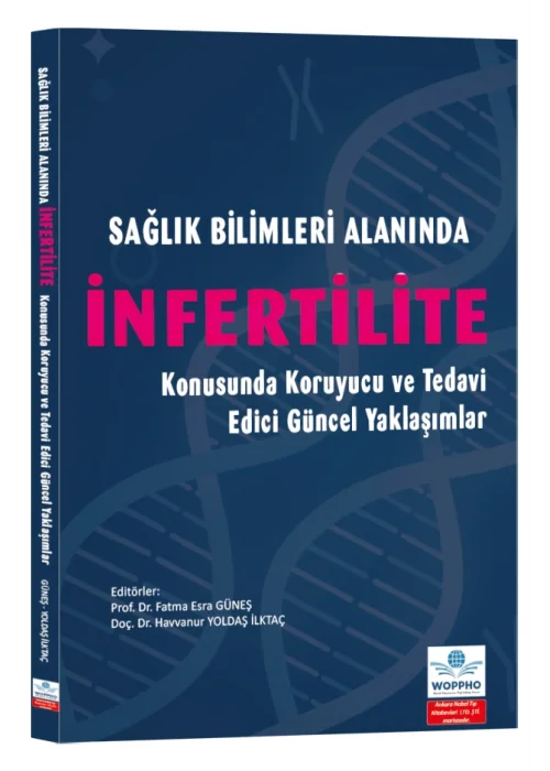 Sağlık Bilimleri Alanında İnfertilite Konusunda Koruyucu ve Tedavi Edici Güncel Yaklaşımlar