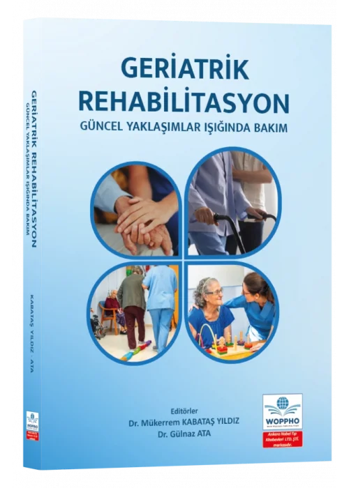 Geriatrik Rehabilitasyon: Güncel Yaklaşımlar Işığında Bakım