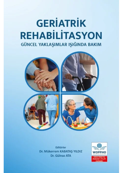 Geriatrik Rehabilitasyon: Güncel Yaklaşımlar Işığında Bakım
