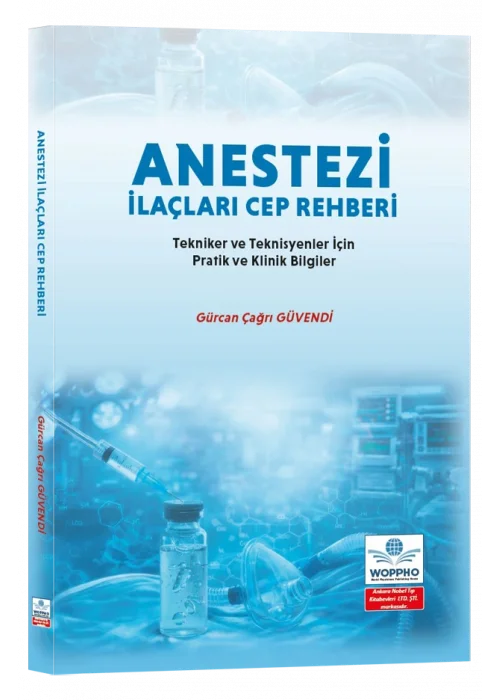Anestezi İlaçları Cep Rehberi: Tekniker ve Teknisyenler İçin Pratik ve Klinik Bilgiler