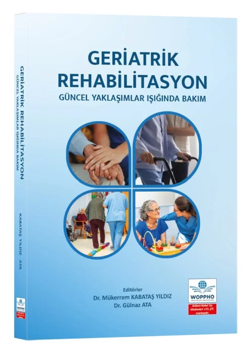 Geriatrik Rehabilitasyon: Güncel Yaklaşımlar Işığında Bakım