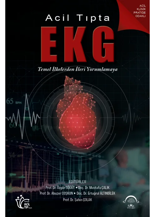 Acil Tıpta EKG: Temel İlkelerden İleri Yorumlamaya