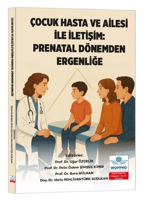 Çocuk Hasta ve Ailesi İle İletişim: Prenatal Dönemden Ergenliğe