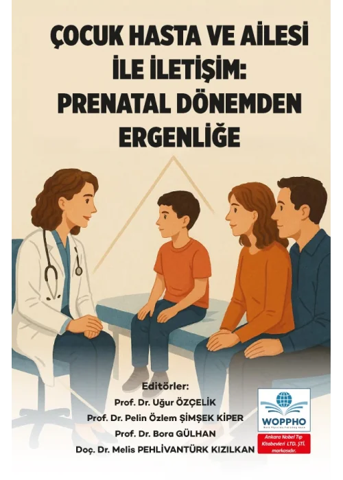 Çocuk Hasta ve Ailesi İle İletişim: Prenatal Dönemden Ergenliğe