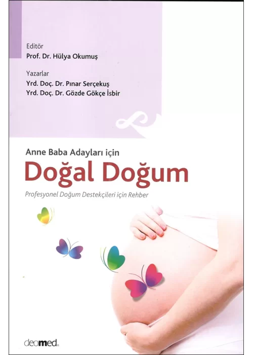 Doğal Doğum: Anne ve Baba Adayları İçin - Profesyonel Doğum Destekçileri İçin Rehber