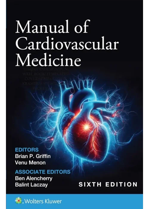 Manual of Cardiovascular Medicine, 6th Edition