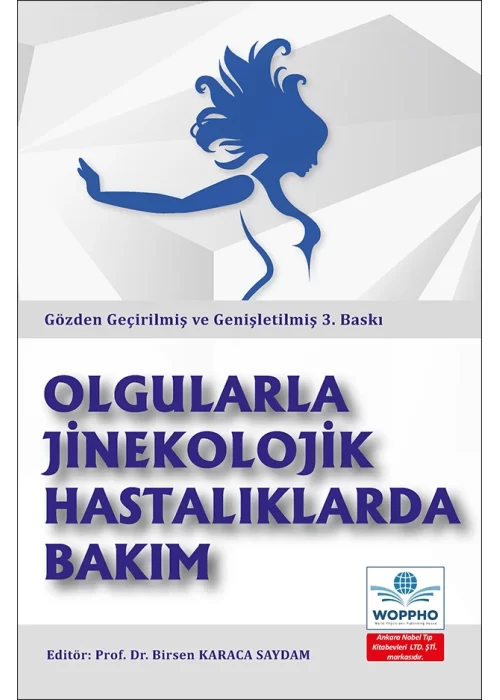 Olgularla Jinekolojik Hastalıklarda Bakım Gözden Geçirilmiş ve Genişletilmiş 3. BASKI