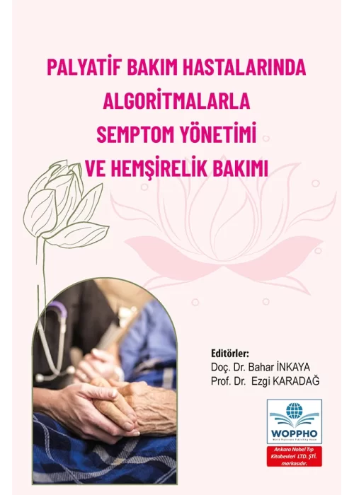 Palyatif Bakım Hastalarında Algoritmalarla Semptom Yönetimi ve Hemşirelik Bakımı