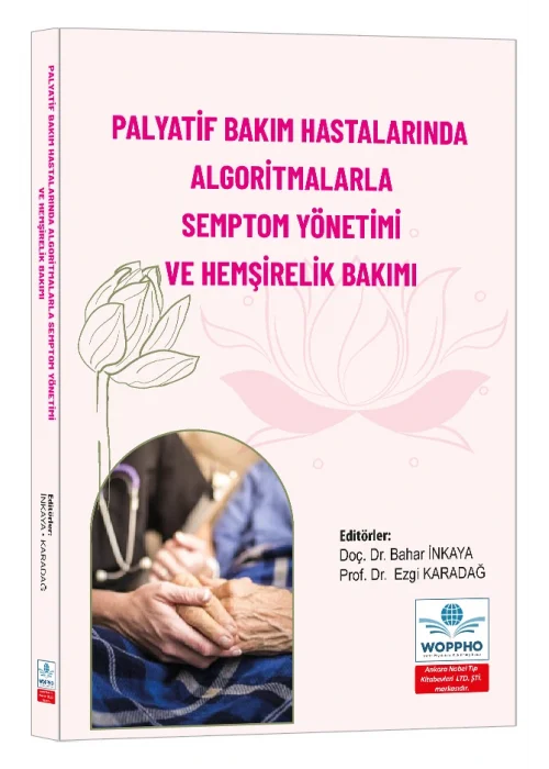 Palyatif Bakım Hastalarında Algoritmalarla Semptom Yönetimi ve Hemşirelik Bakımı