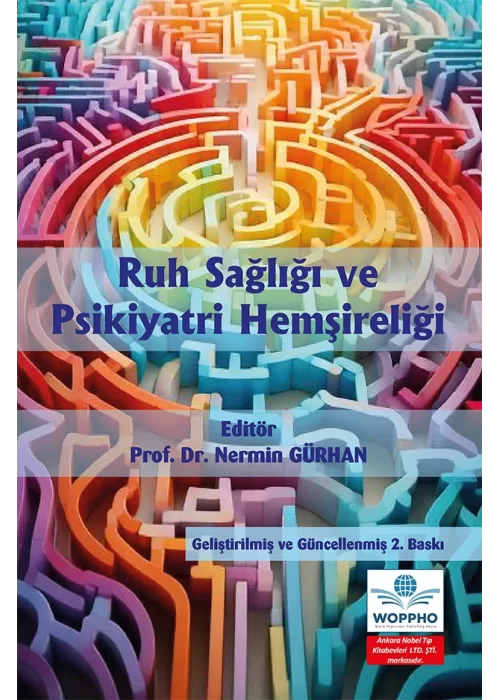 Ruh Sağlığı ve Psikiyatri Hemşireliği Geliştirilmiş ve Güncellenmiş 2. Baskı