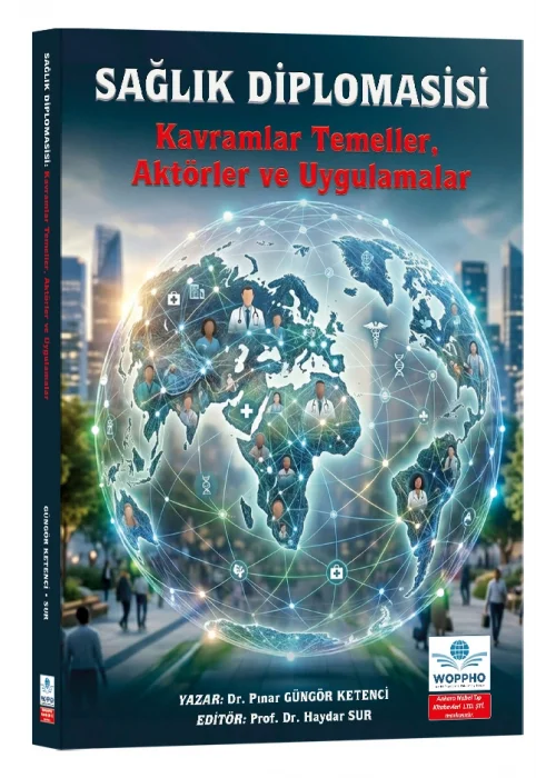 Sağlık Diplomasisi Kavramlar Temeller, Aktörler ve Uygulamalar