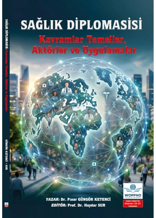 Sağlık Diplomasisi Kavramlar Temeller, Aktörler ve Uygulamalar