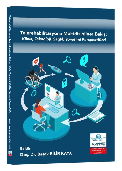 Telerehabilitasyona Multidisipliner Bakış: Klinik, Teknoloji, Sağlık Yönetimi Perspektifleri