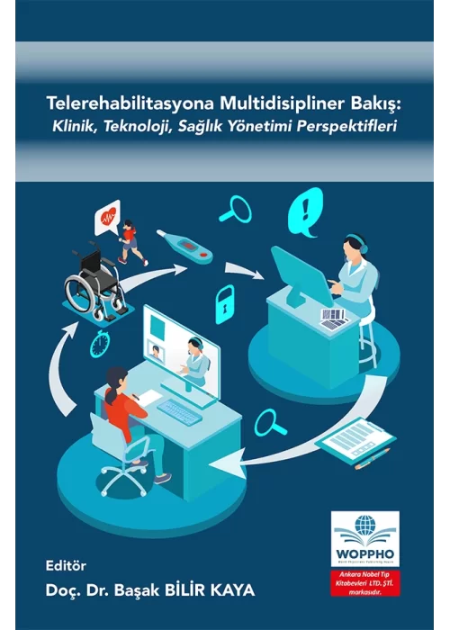 Telerehabilitasyona Multidisipliner Bakış: Klinik, Teknoloji, Sağlık Yönetimi Perspektifleri