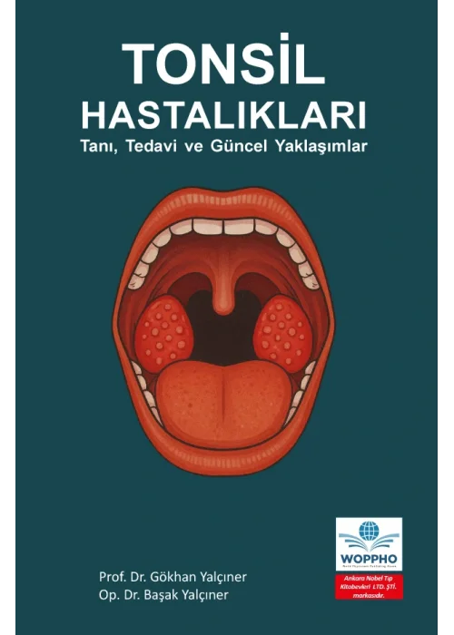 Tonsil Hastalıkları - Tanı, Tedavi ve Güncel Yaklaşımlar