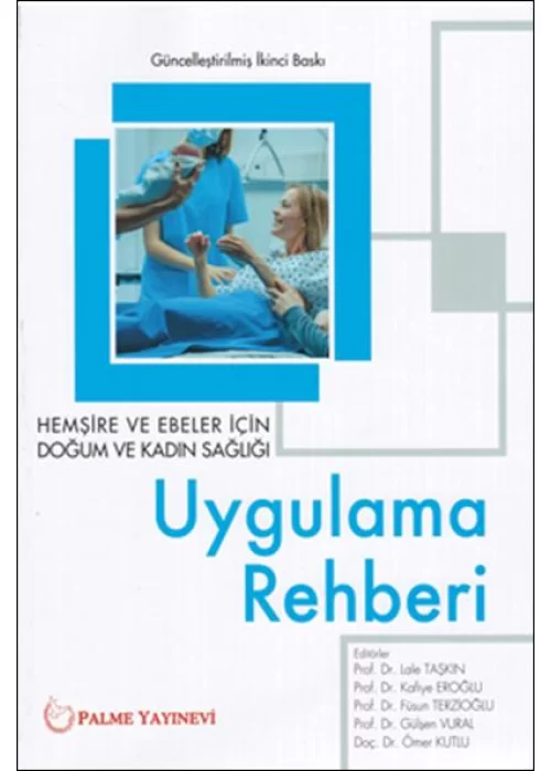 Hemşire ve Ebeler İçin Doğum ve Kadın Sağlığı Uygulama Rehberi
