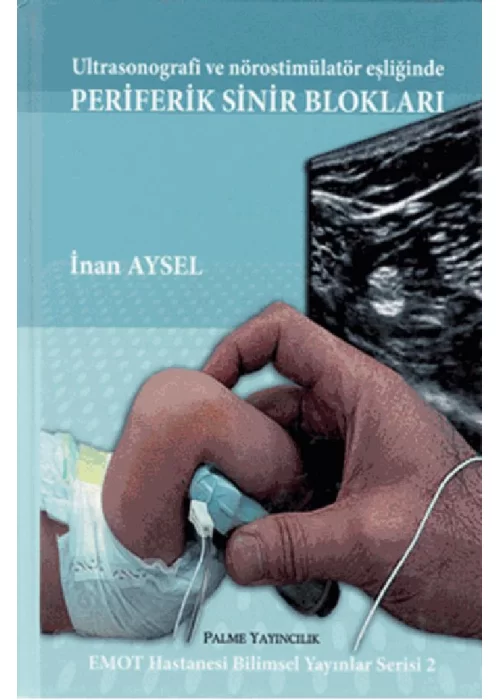 Periferik Sinir Blokları Ultrasonografi ve Nörostimülatör Eşliğinde