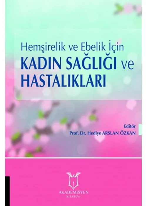 Hemşirelik ve Ebelik İçin Kadın Sağlığı ve Hastalıkları