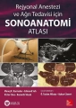 Rejyonal Anestezi ve Ağrı Tedavisi İçin Sonoanatomi Atlası