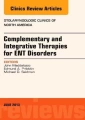 Complementary and Integrative Therapies for ENT Disorders, An Issue of Otolaryngologic Clinics (Volume 46-3)