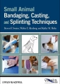 Small Animal Bandaging, Casting, and Splinting Techniques