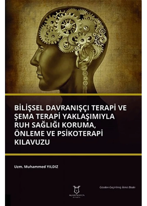 Bilişsel Davranışçı Terapi ve Şema Terapi Yaklaşımıyla Ruh Sağlığı Koruma, Önleme ve Psikoterapi Kılavuzu