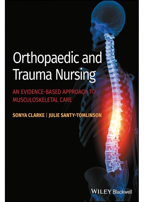 Orthopaedic and Trauma Nursing: An Evidence–based Approach to Musculoskeletal Care