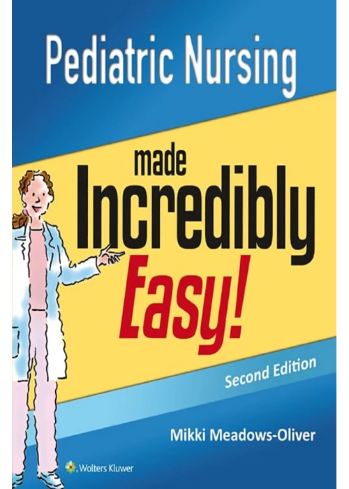 Pediatric Nursing Made Incredibly Easy Second Edition