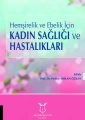 Hemşirelik ve Ebelik İçin Kadın Sağlığı ve Hastalıkları