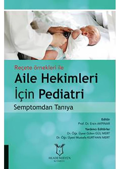 Reçete Örnekleri İle Aile Hekimleri İçin Pediatri Semptomdan Tanıya