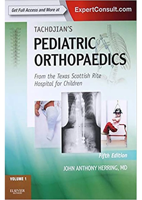 Tachdjians Pediatric Orthopaedics: From the Texas Scottish Rite Hospital for Children 5th Edition