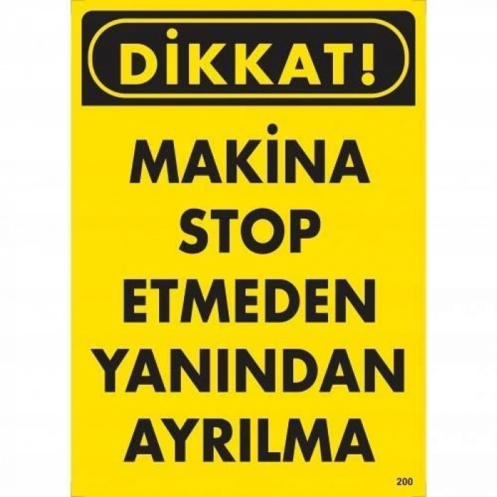 Dikkat Makine Stop Etmeden Yanından Ayrılma Uyarı Levhası 25x35 KOD:200