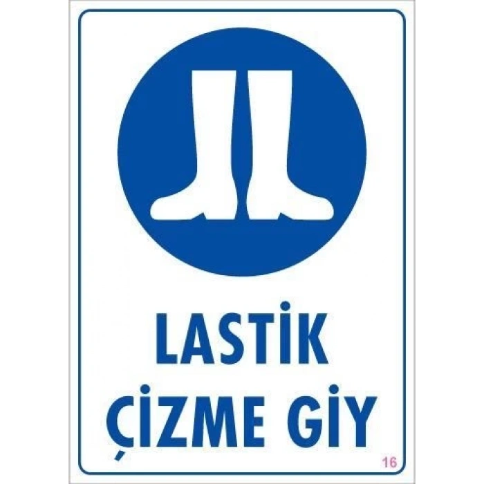 Lastik Çizme Giyiniz Uyarı Levhası 25x35 KOD:16