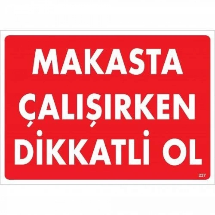 Makasta Çalışırken Dikkatli Ol Uyarı Levhası 25x35 KOD:237