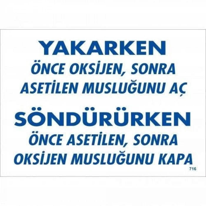 Yakarken Önce Oksijen Sonra Asetilan Musluğunu Aç Söndürüken Önce Uyarı Levhası 25x35 KOD:716