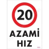 20 Azami Hız Uyarı Levhası 25x35 KOD:1963