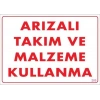 Arızalı Malzeme Takım Kullanma Uyarı Levhası 25x35 KOD: 209