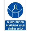 Basınçlı Tüpleri Devrilmeye Karşı Zincirle Uyarı Levhası 25x35 KOD: 701