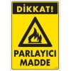 Dikkat Parlayıcı Madde Uyarı Levhası 25x35 KOD:799