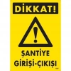 Dikkat Şantiye Giriş Çıkış Uyarı Levhası 25x35 KOD:1607
